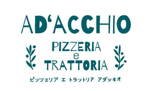 Pizzeria＆Trattoria AD'ACCHIO